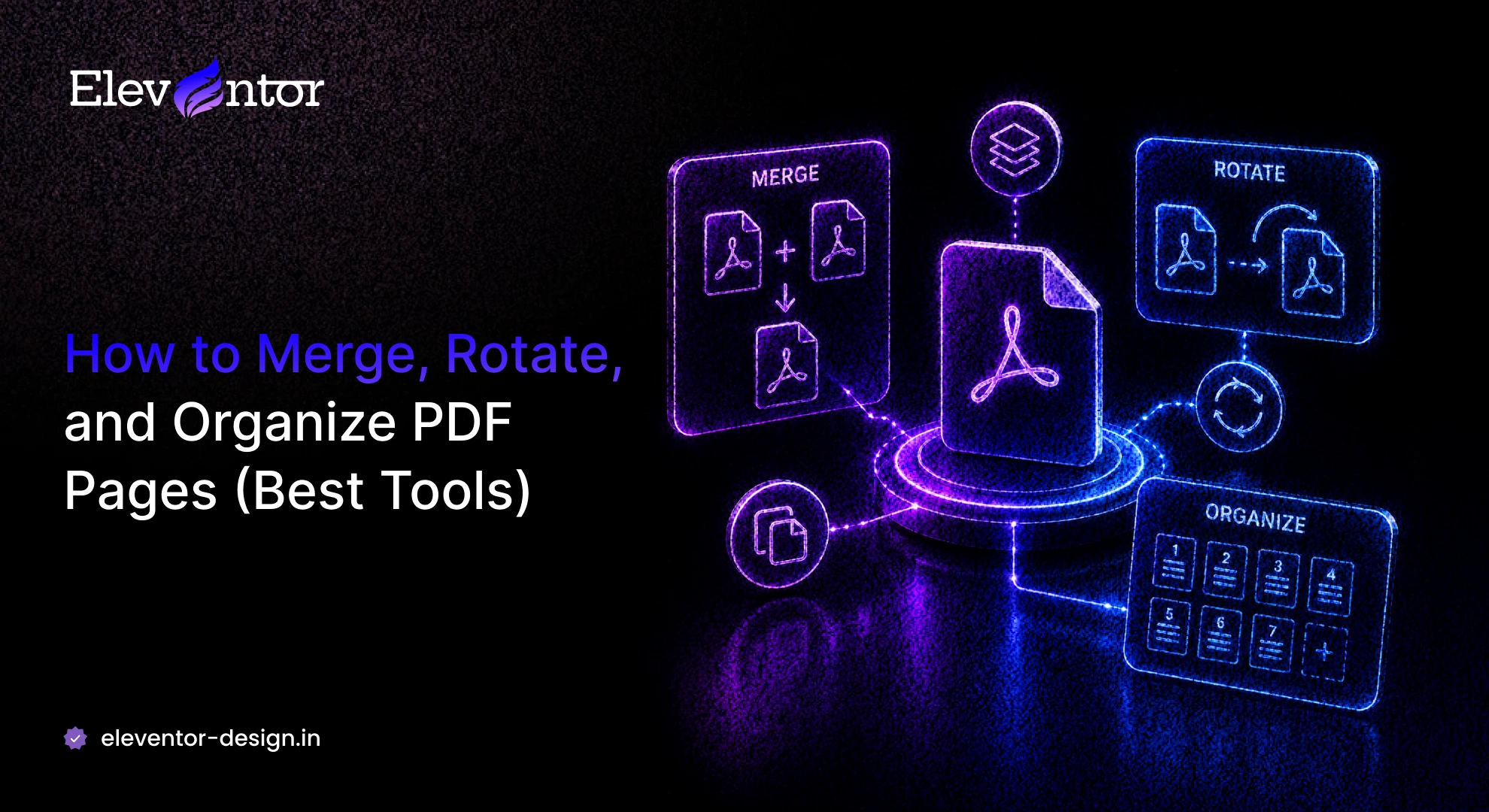 How to Merge, Rotate, and Organize PDF Pages (Best Tools)